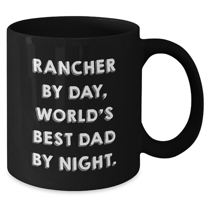 Rancher Gifts from Men - Funny 'Rancher By Day, World's Best Dad By Night.' Black Coffee Mug for Father's Day - Victory Thru Vision 