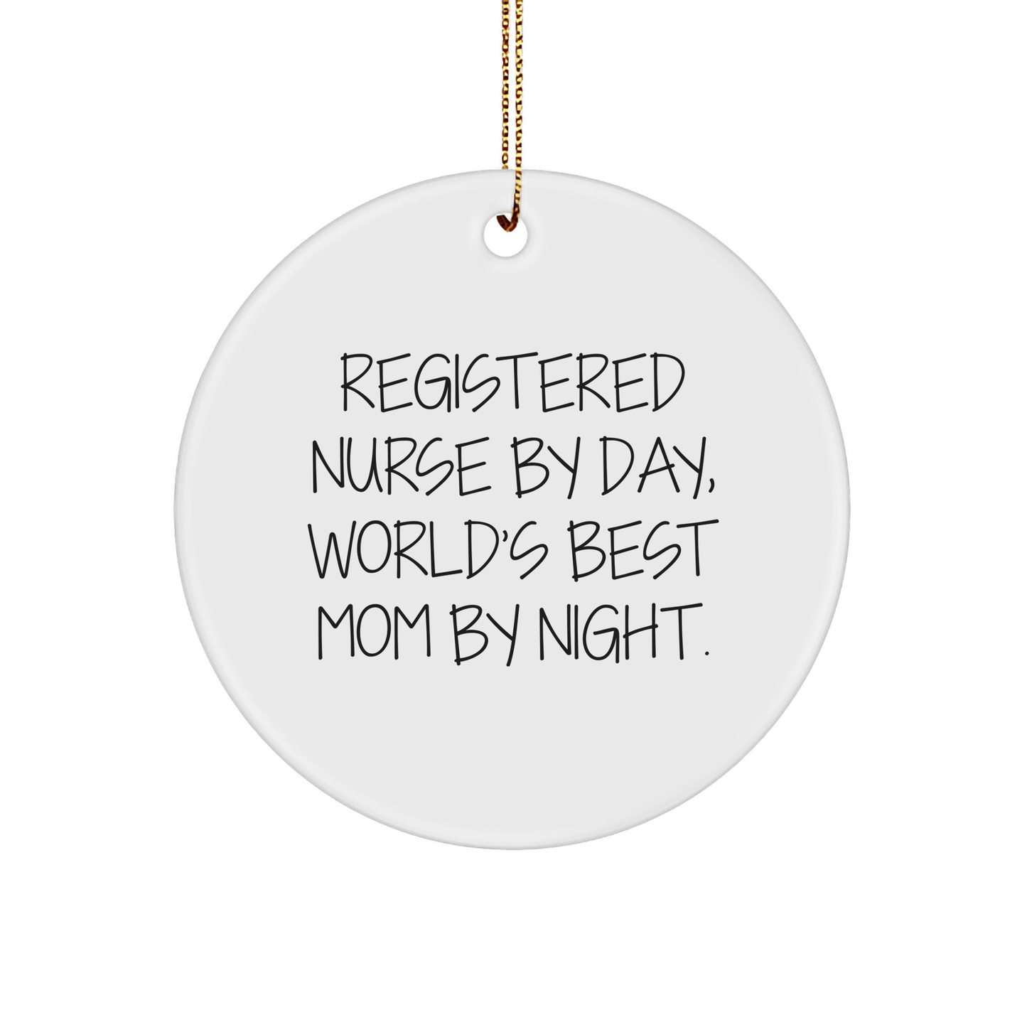 Registered Nurse Gifts, Funny Quote Circle Ornament, Gifts from Family to World's Best Mom, Unique Christmas Unique Gifts for Registered Nurse - Victory Thru Vision