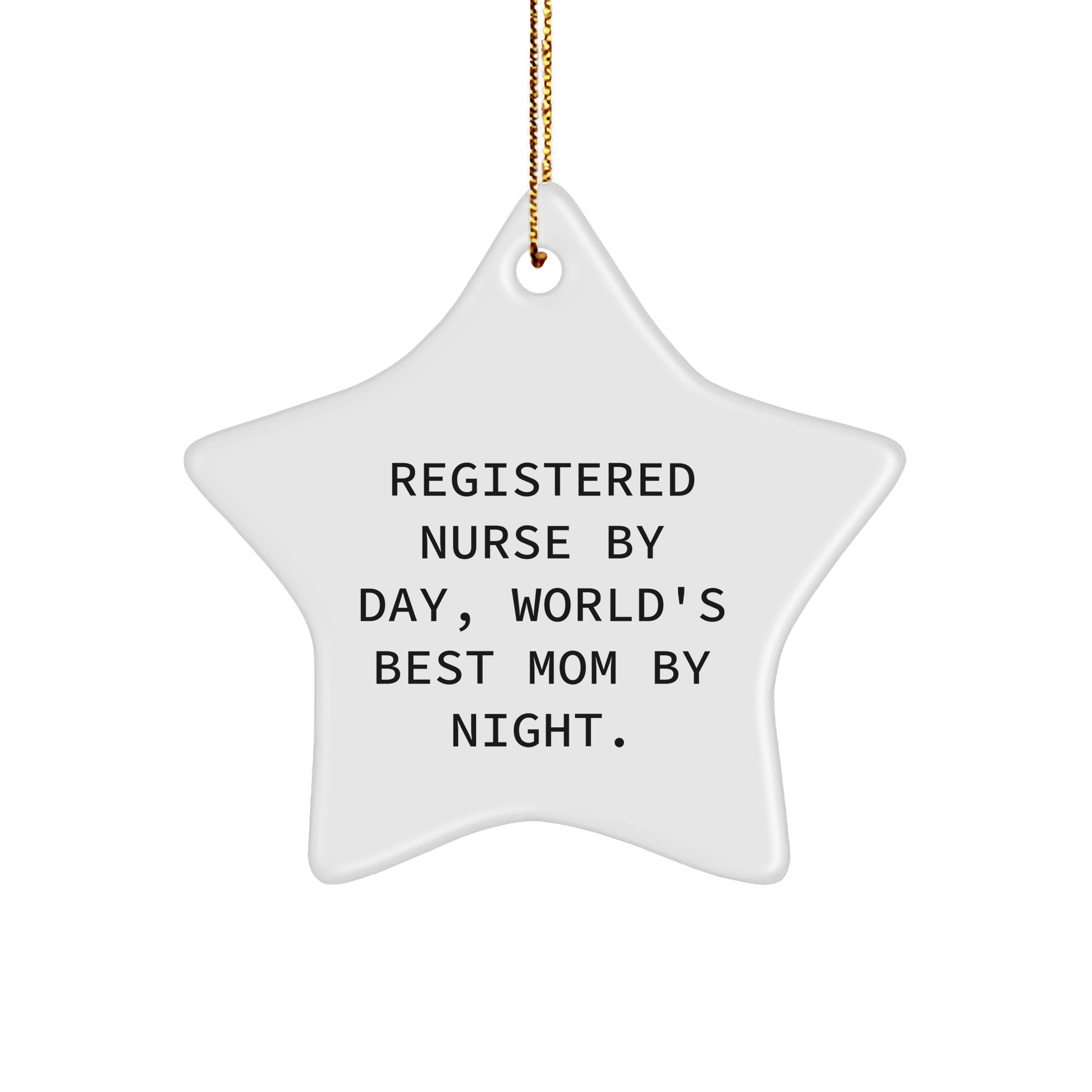 Registered Nurse Gifts, Funny Quote Ornament, Christmas Unique Gifts from Women, Gifts for RNs, Star Ornament, By Day, World's Best Mom By Night. - Victory Thru Vision 