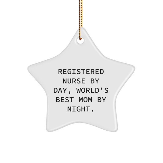 Registered Nurse Gifts, Funny Quote Ornament, Christmas Unique Gifts from Women, Gifts for RNs, Star Ornament, By Day, World's Best Mom By Night. - Victory Thru Vision 