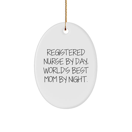 Registered Nurse Gifts, Funny Quote Oval Ornament, 'Registered Nurse By Day, World's Best Mom By Night.' Gifts from Family, for Registered Nurse at Christmas - Victory Thru Vision