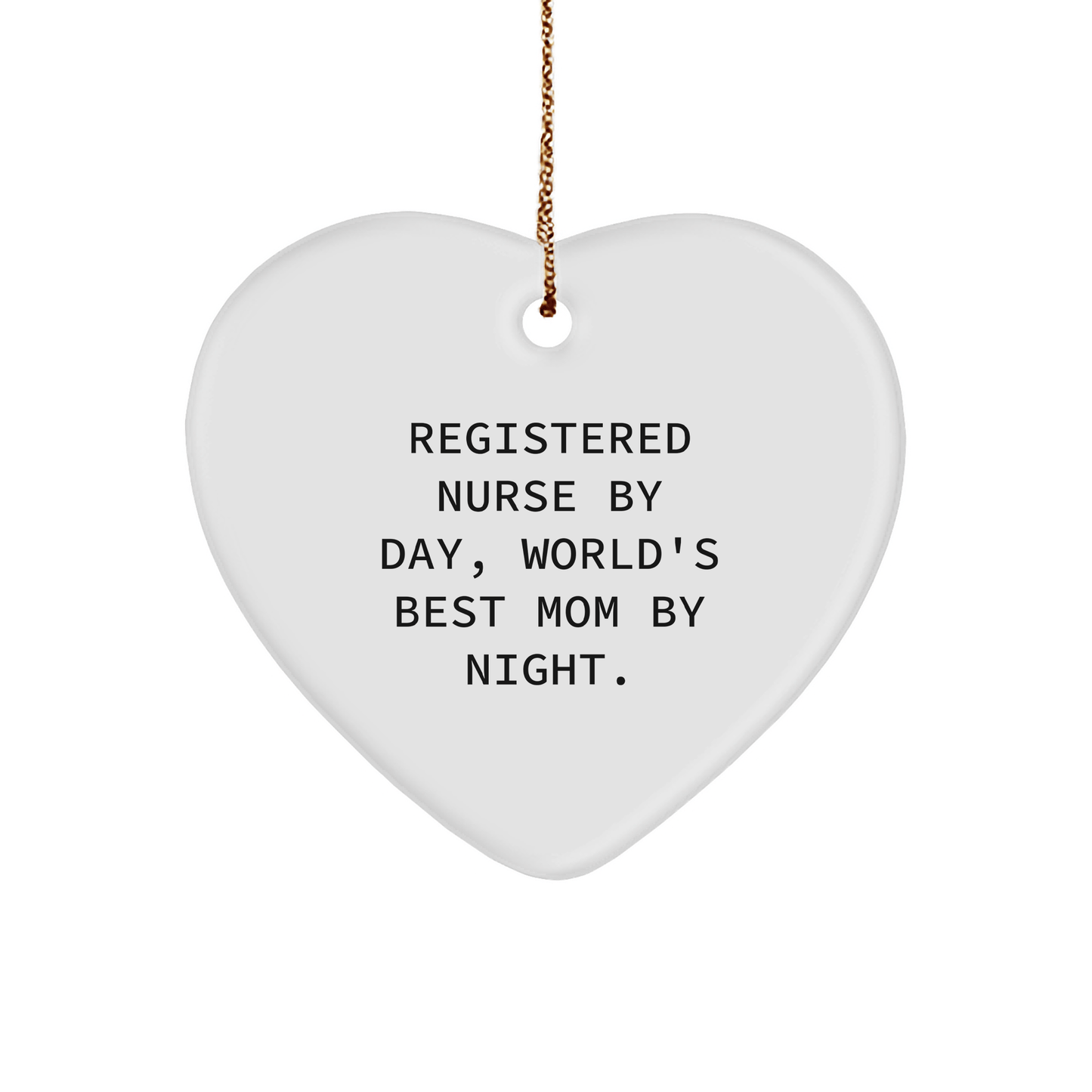 Registered Nurse Gifts, Heart Ornament Quotes, Funny Christmas Memorable Presents for Registered Nurse By Day, World's Best Mom By Night - Gifts from Mom to Registered Nurse - Victory Thru Vision 