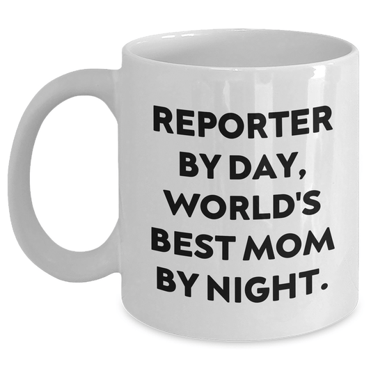 Reporter Gifts from Friends, Funny White Coffee Mug for Reporter By Day, World's Best Mom By Night. Graduation Unique Gifts - Victory Thru Vision