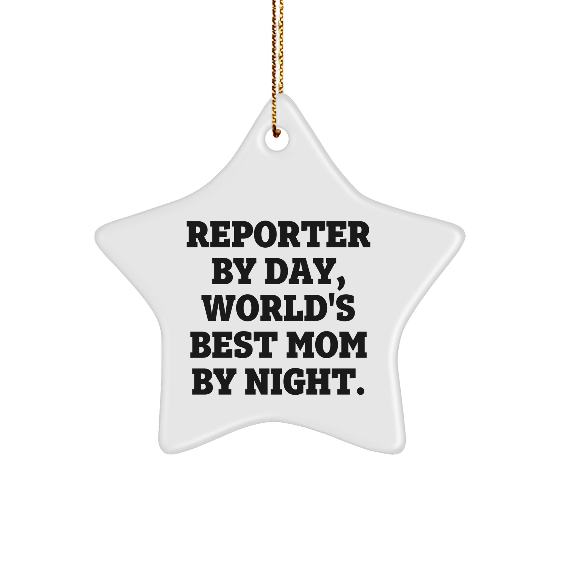 Reporter Gifts from Mom - Star Ornament for Reporter By Day, World's Best Mom By Night. - Christmas Unique Gifts - Victory Thru Vision