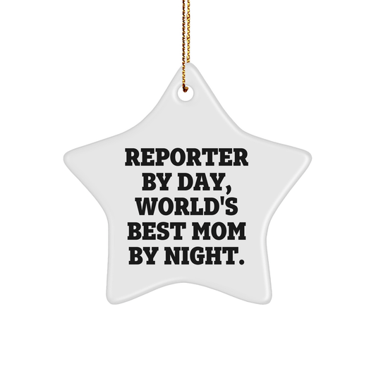Reporter Gifts from Mom - Star Ornament for Reporter By Day, World's Best Mom By Night. - Christmas Unique Gifts - Victory Thru Vision