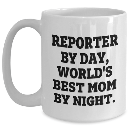 Reporter Gifts from Mom, Unique Graduation White Coffee Mug - 'Reporter By Day, World's Best Mom By Night' - Funny Reporter Mug for Him or Her - Victory Thru Vision