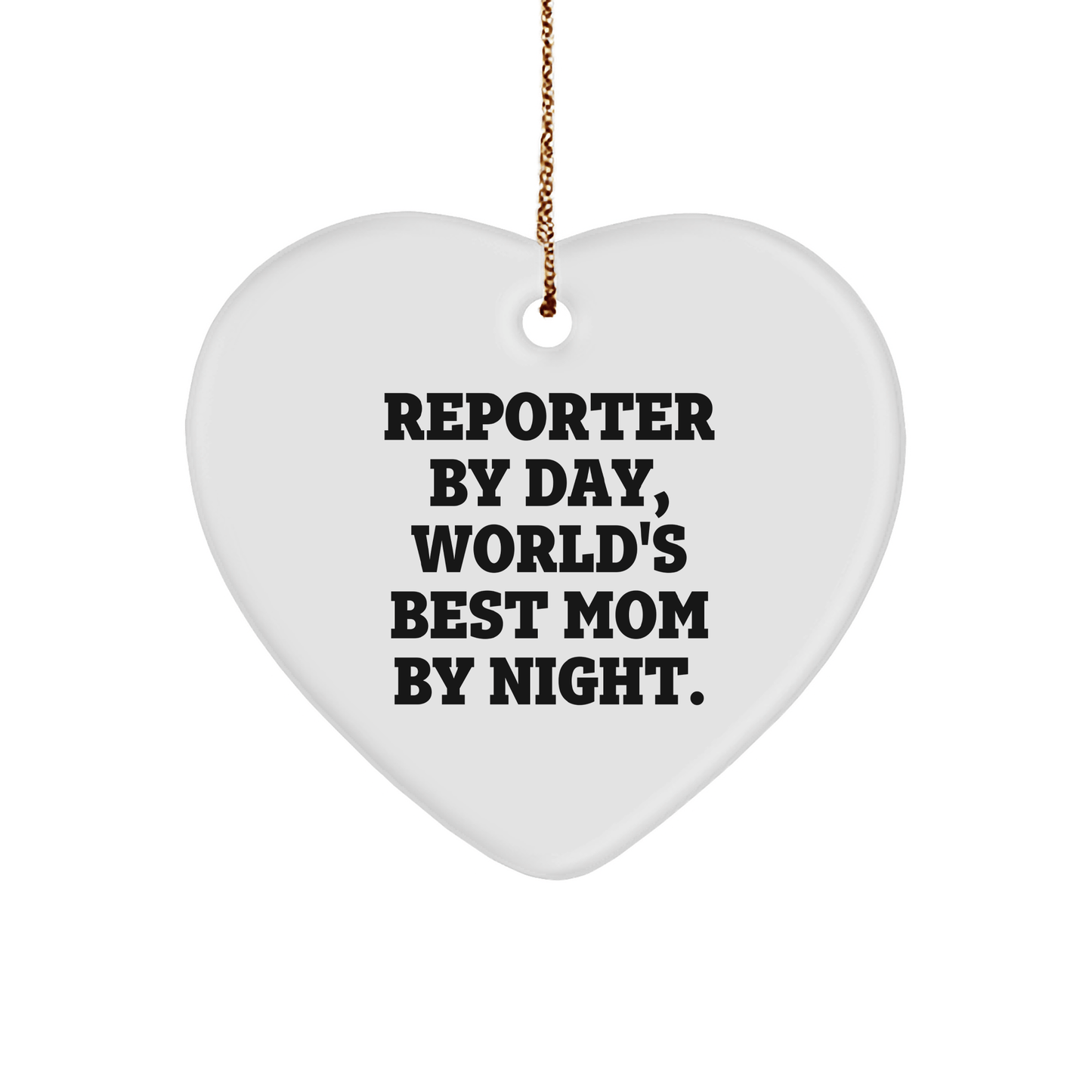 Reporter Heart Ornament Gifts from Mom to Reporter, Funny Quote Christmas Decoration - Victory Thru Vision