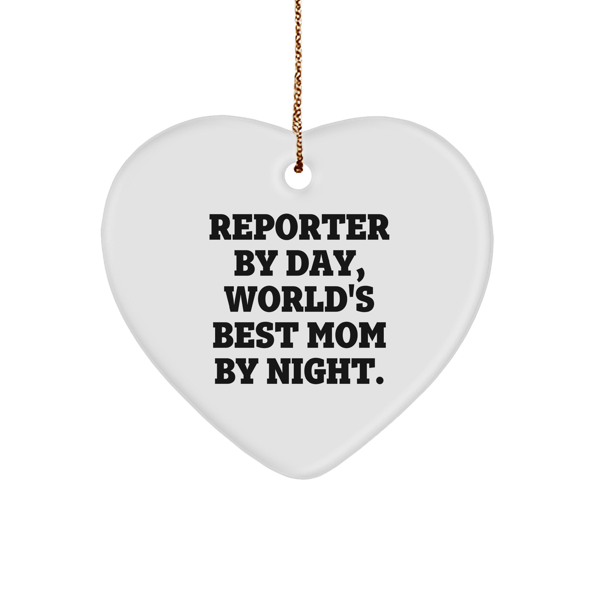 Reporter Heart Ornament Gifts from Mom to Reporter, Funny Quote Christmas Decoration - Victory Thru Vision