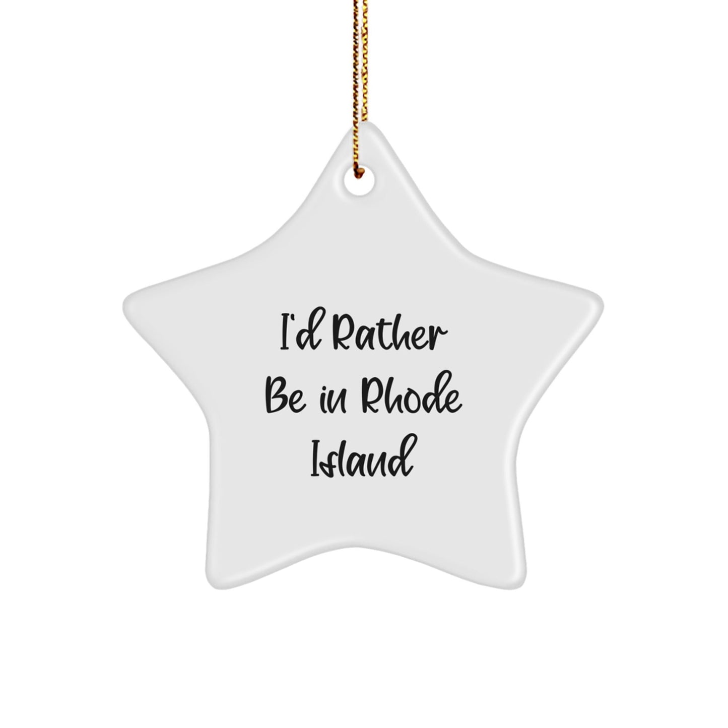 Rhode Island Gifts from Friends - 'I'd Rather Be In Rhode Island' Star Ornament, Unique Christmas Unique Gifts for Family, Men, Women, Coworkers - Victory Thru Vision