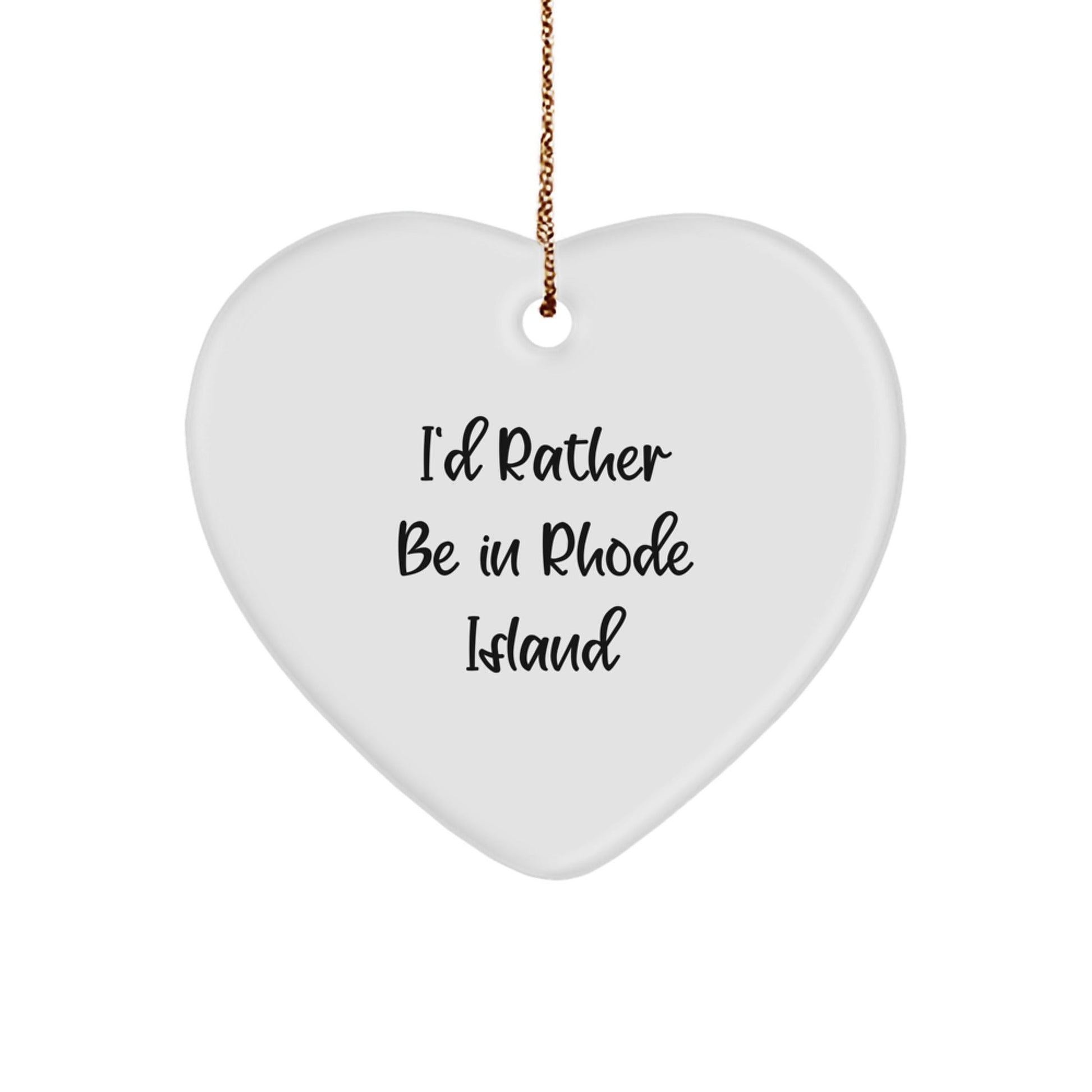 Rhode Island Heart Ornament, 'I'd Rather Be In Rhode Island', Funny Quote Gifts for Men, Women, Friends, Family, Christmas Unique Gifts from Rhode Island - Victory Thru Vision