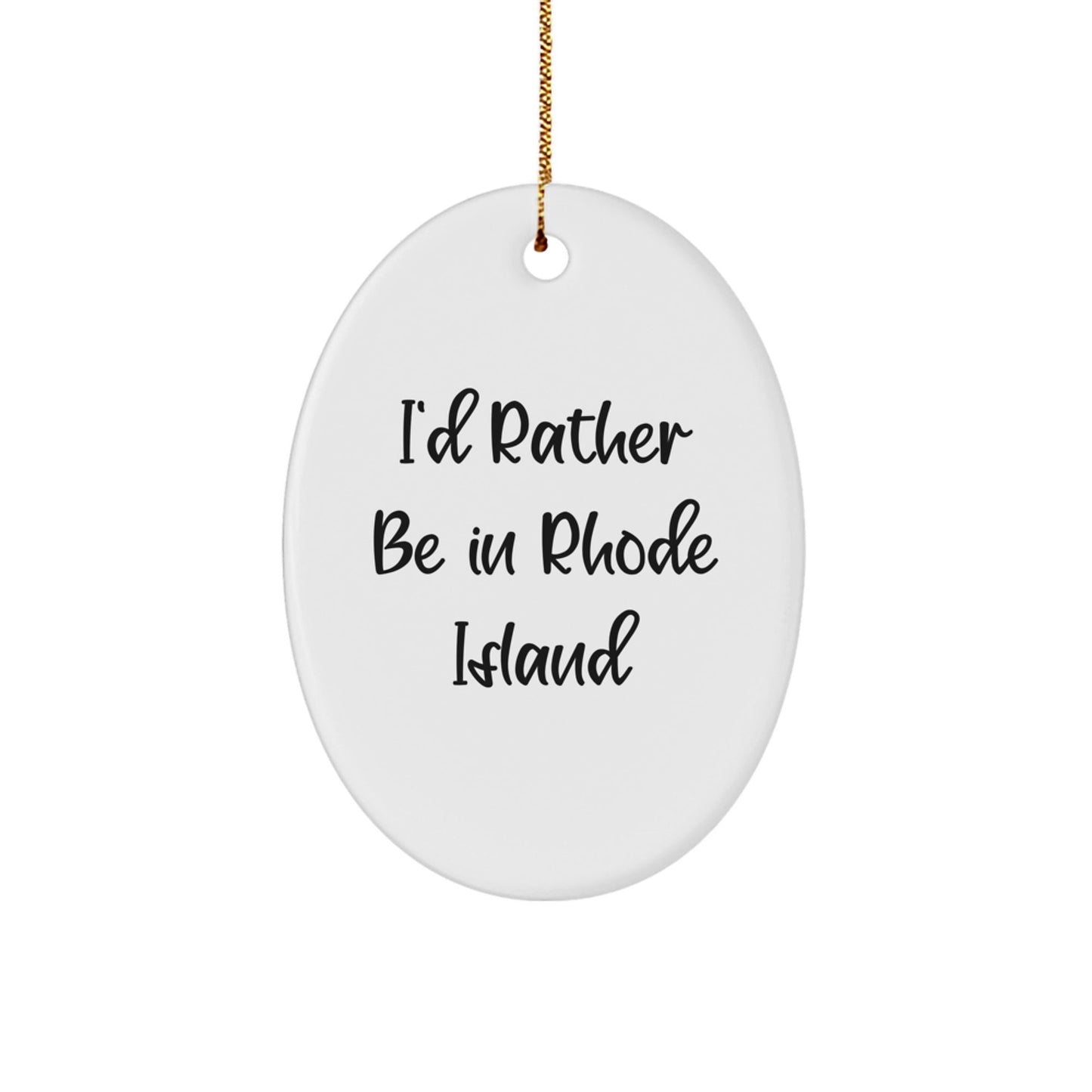 Rhode Island Oval Ornament 'I'd Rather Be In Rhode Island' Gifts for Friends, Family, and Coworkers - Unique Christmas Decorations - Victory Thru Vision