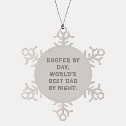 Roofer By Day, World's Best Dad By Night - Snowflake Ornament, Gifts from Friends for a Roofer, Christmas Unique Gifts - Victory Thru Vision 