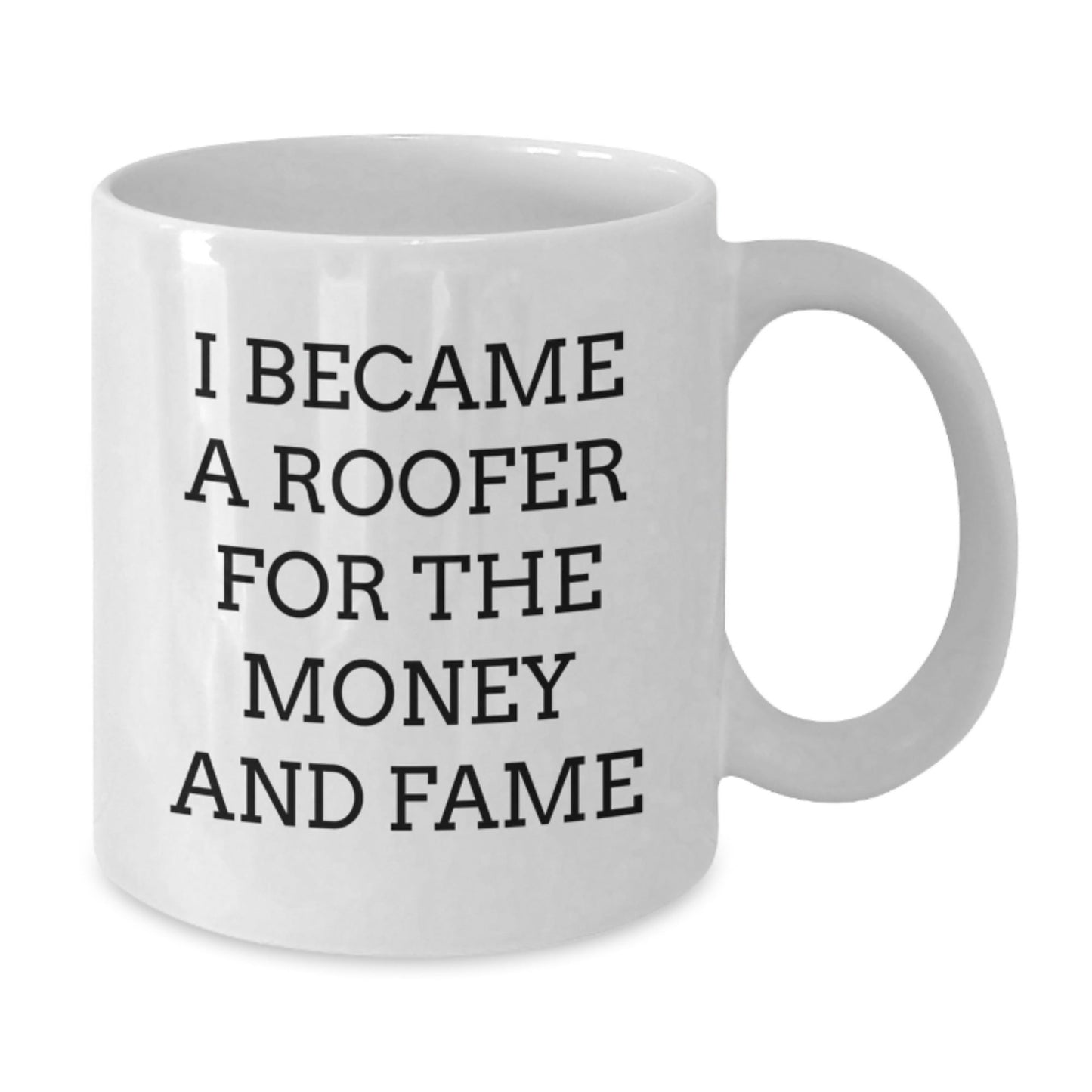 Roofer Gifts from Friends for Men Who Became a Roofer for Money and Fame, Funny White Coffee Mug for Graduation - Victory Thru Vision