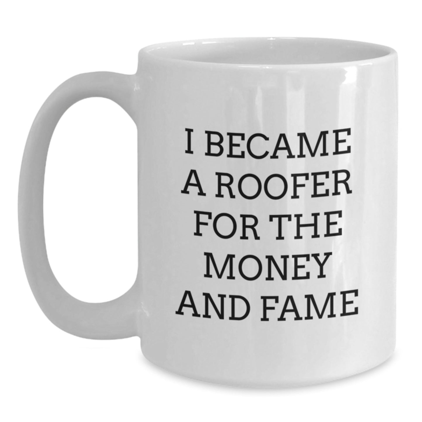 Roofer Gifts from Friends for Men Who Became a Roofer for Money and Fame, Funny White Coffee Mug for Graduation - Victory Thru Vision