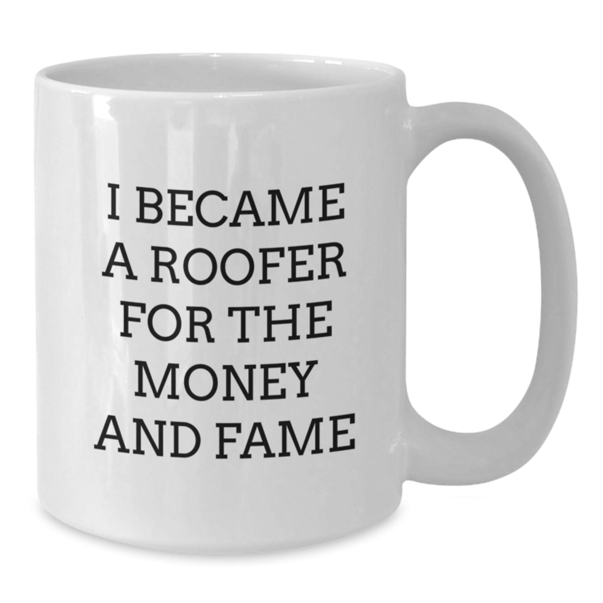Roofer Gifts from Friends for Men Who Became a Roofer for Money and Fame, Funny White Coffee Mug for Graduation - Victory Thru Vision