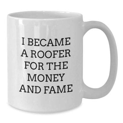 Roofer Gifts from Friends for Men Who Became a Roofer for Money and Fame, Funny White Coffee Mug for Graduation - Victory Thru Vision