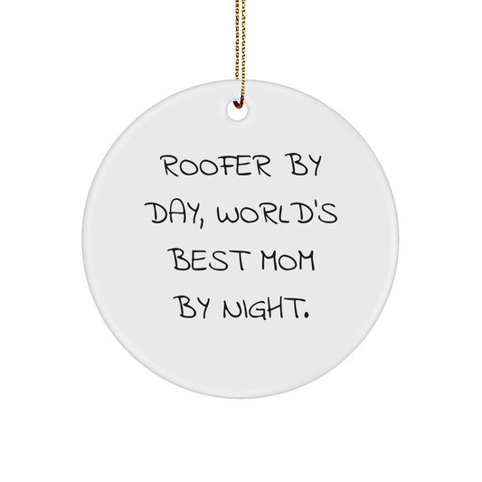 Roofer Gifts from Friends: Funny 'Roofer By Day, World's Best Mom By Night' Circle Ornament for Christmas - Victory Thru Vision 
