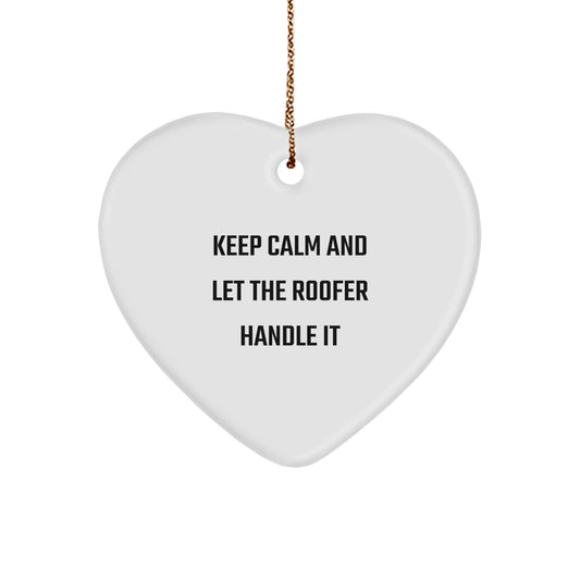 Roofer Gifts from Friends, Keep Calm and Let the Roofer Handle It, Heart Ornament for Christmas - Victory Thru Vision