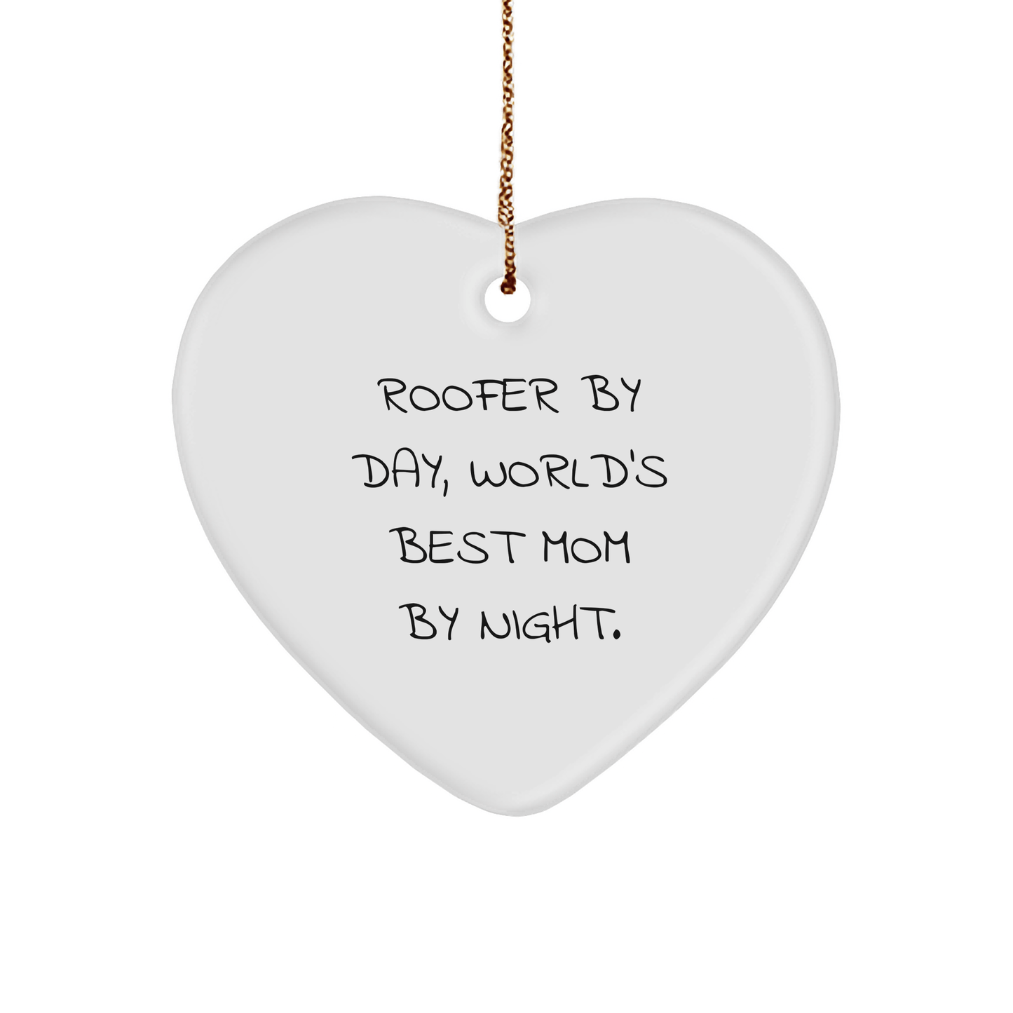 Roofer Gifts from Men, World's Best Mom by Night, Christmas Unique Heart Ornament for Roofer, Funny Quote - Victory Thru Vision 