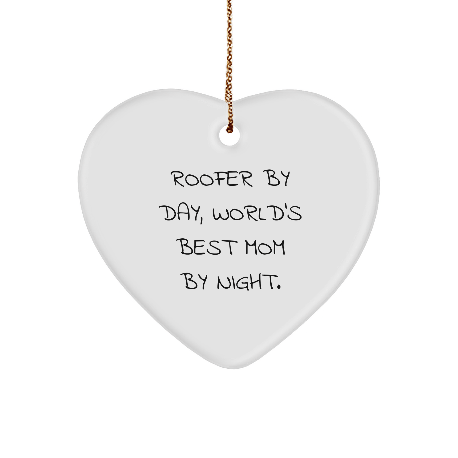 Roofer Gifts from Men, World's Best Mom by Night, Christmas Unique Heart Ornament for Roofer, Funny Quote - Victory Thru Vision 