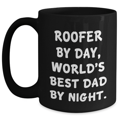 Roofer Humor Gifts from Men to Family Members Funny Black Coffee Mug, Mother's Day Unique Gifts for World's Best Dad By Night, 11oz or 15oz, Microwave and Dishwasher Safe - Victory Thru Vision 