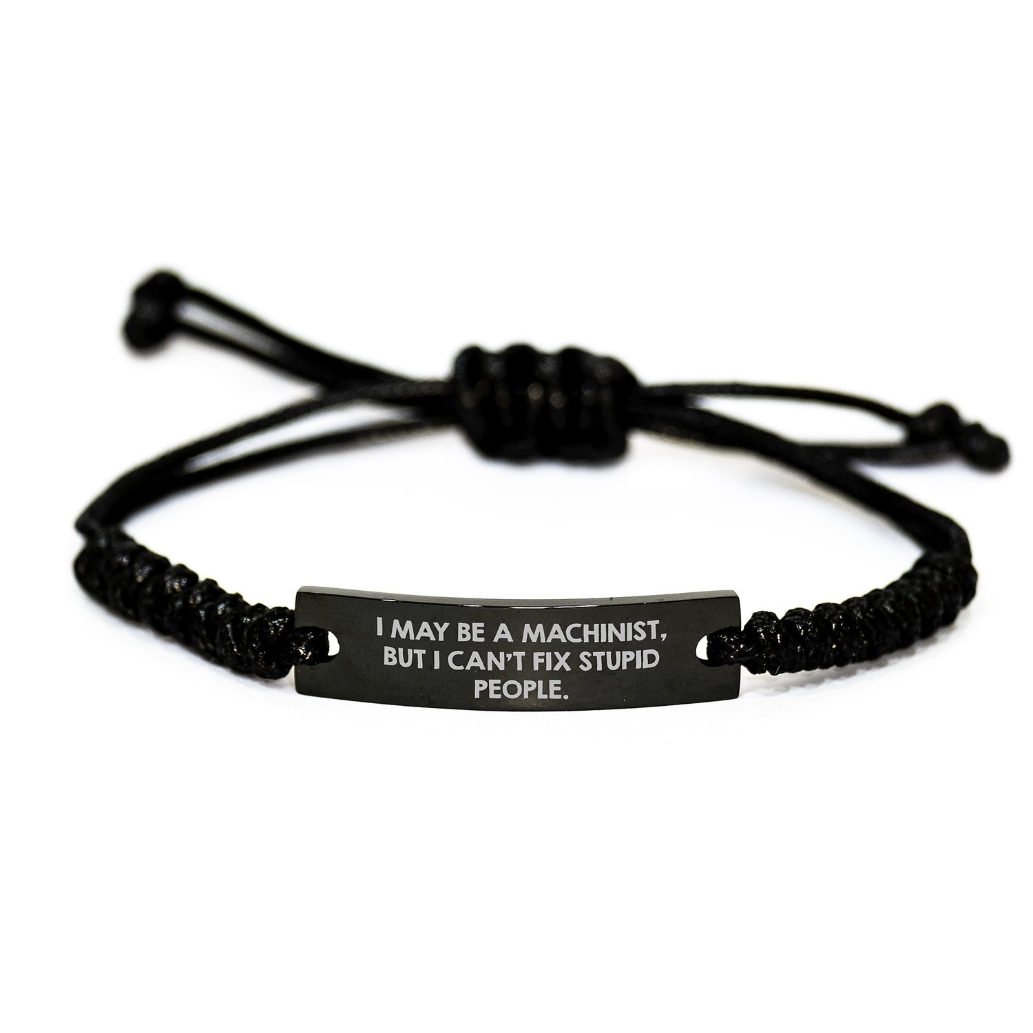 Funny Machinist Rope Bracelet Gifts for Mother's Day - Gifts from Friends and Family to Machinist Men and Women - I May Be A Machinist But I Cant Fix Stupid People - Image 1