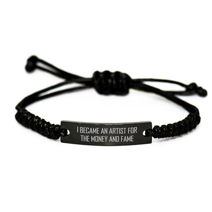 Funny Artist Rope Bracelet, Gifts from Friends, Christmas Unique Gifts for Artist Men, Rope Bracelet Artist Quote 'I Became An Artist For The Money And Fame' - Image 1