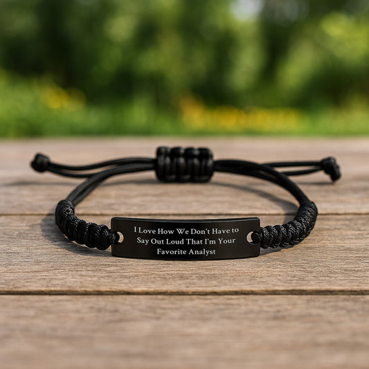 'Funny' Analyst Gifts from Friends: I Love How We Don't Have To Say Out Loud That I'm Your Favorite Analyst Rope Bracelet for Graduation Unique Gifts - Image 2