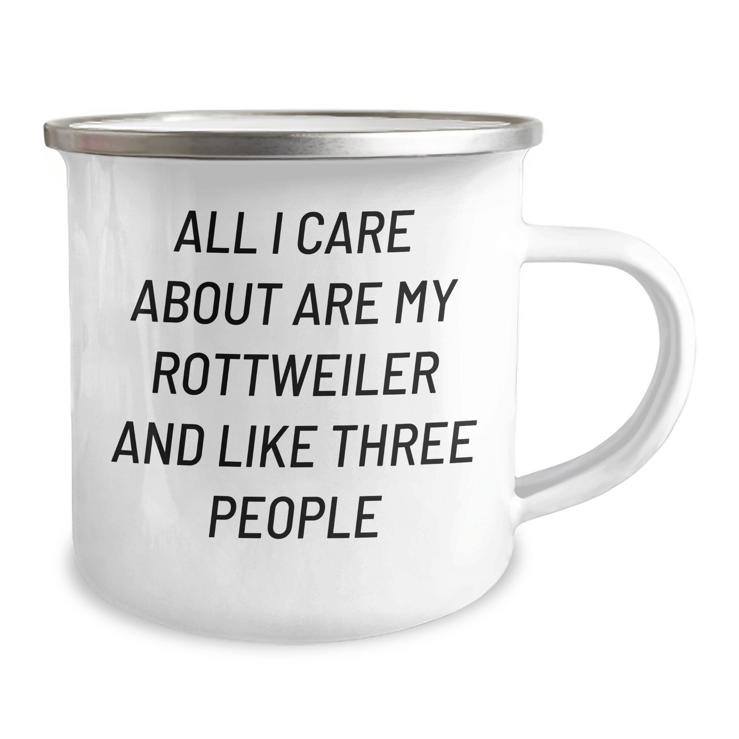 Rottweiler Dog Lover's Camping Mug, Funny Gift for Men, Father's Day Unique Gifts from Family, 'All I Care About Are My Rottweiler And Like Three People' - Victory Thru Vision 
