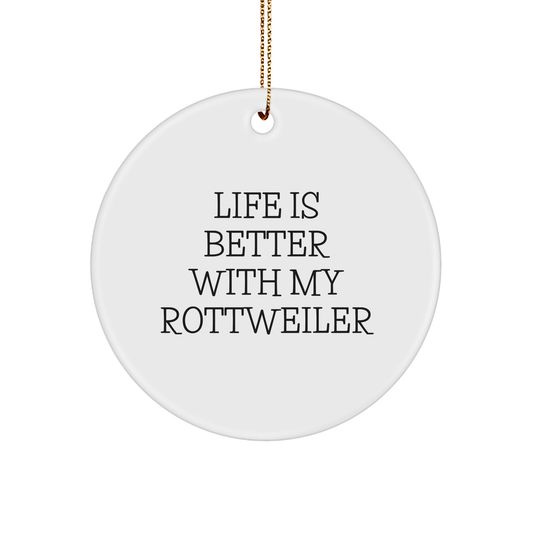 Rottweiler Dog Lovers Christmas Unique Gifts from Family, Friends, or Coworkers - 'Life Is Better With My Rottweiler' Circle Ornament, Unique Present for Men, Women, or Rottweiler Dog Enthusiasts - Victory Thru Vision
