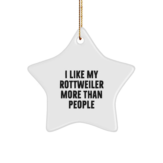 Rottweiler Dog Lovers' Funny Christmas Unique Gifts from Friends, Star Ornament for Rottweiler Dog, I Like My Rottweiler More Than People, Unique Holiday Presents for Rottweiler Dog Owners - Victory Thru Vision