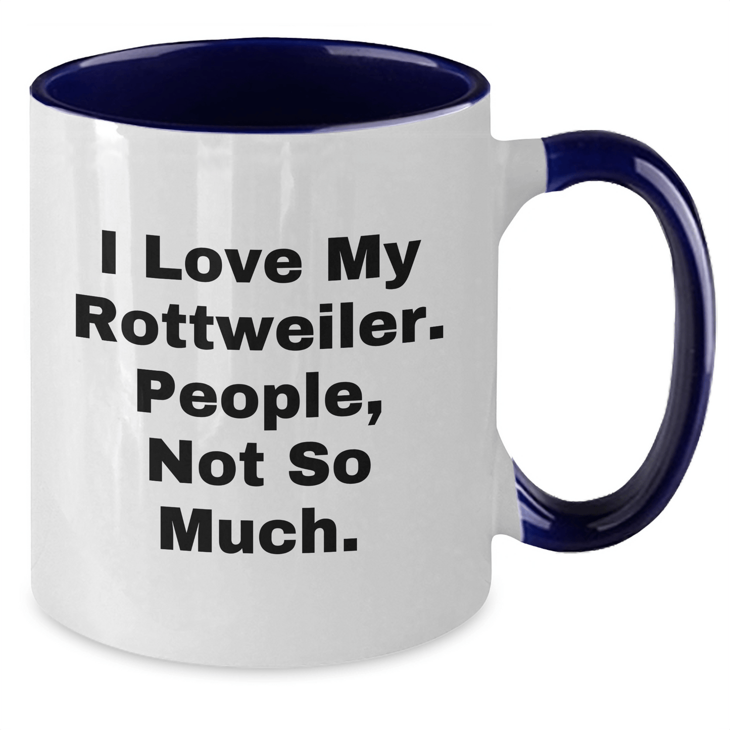 Rottweiler Dog Lovers Funny Quote Two Tone Coffee Mug, Gifts from Friends to Rottweiler Dog Owners, Father's Day Unique Gifts - Victory Thru Vision 