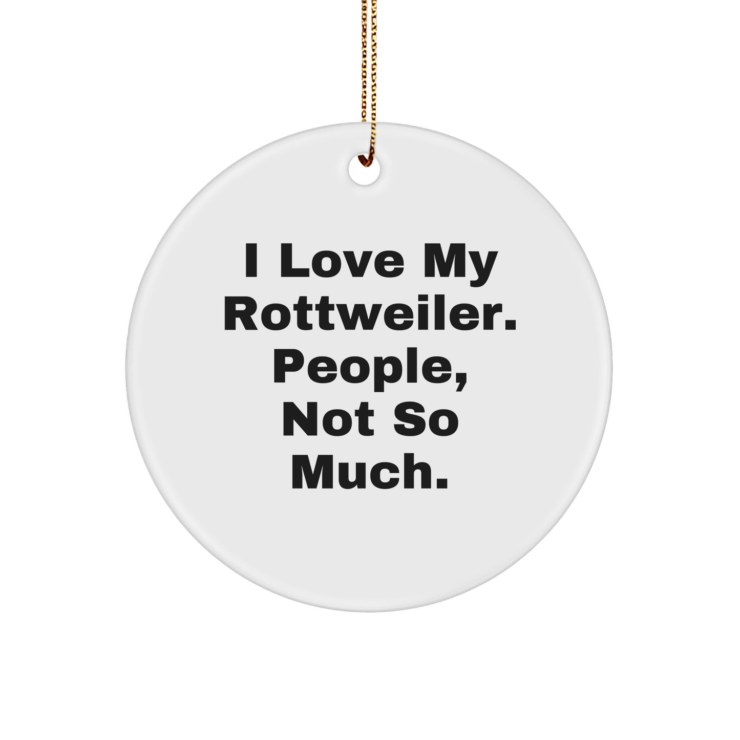 Rottweiler Dog Lovers Gifts from Friends for Unique Christmas Decorations - Circle Ornament with Funny Quote - Victory Thru Vision 