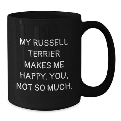 Russell Terrier Dog Funny Gifts from Friends for Birthday Unique Mug, My Russell Terrier Makes Me Happy. You, Not So Much., Gifts for Russell Terrier Dog Lovers, Black Coffee Mug - Victory Thru Vision