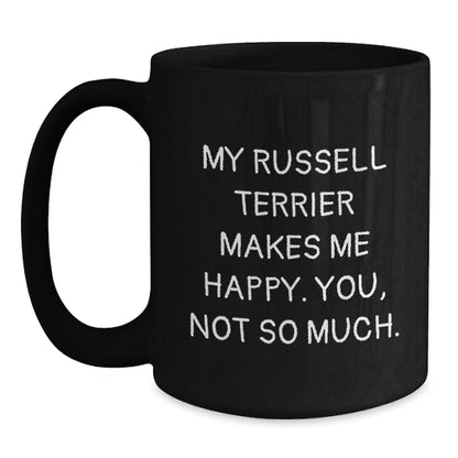 Russell Terrier Dog Funny Gifts from Friends for Birthday Unique Mug, My Russell Terrier Makes Me Happy. You, Not So Much., Gifts for Russell Terrier Dog Lovers, Black Coffee Mug - Victory Thru Vision
