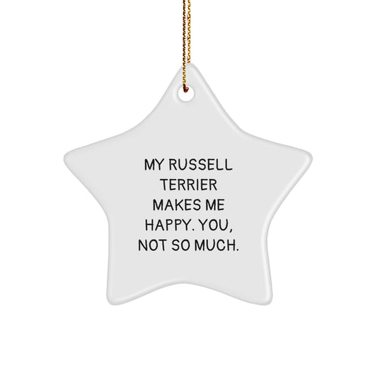 Russell Terrier Dog Lover Gifts from Friends for Russell Terrier Dog - My Russell Terrier Makes Me Happy. You, Not So Much. - Star Ornament for Christmas - Victory Thru Vision