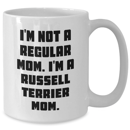 Russell Terrier Dog Mom Funny Gifts from Friends for Graduation Unique White Coffee Mugs, I'm Not A Regular Mom. I'm A Russell Terrier Mom. - Victory Thru Vision