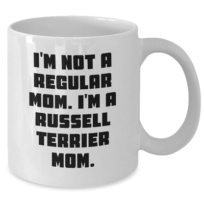 Russell Terrier Dog Mom Funny Gifts from Friends for Graduation Unique White Coffee Mugs, I'm Not A Regular Mom. I'm A Russell Terrier Mom. - Victory Thru Vision
