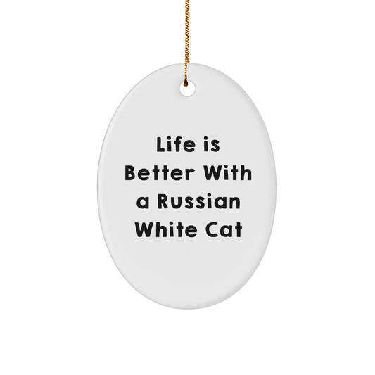 Russian White Cat Oval Ornament Gifts from Friends to Family, Life Is Better With A Russian White Cat, Unique Christmas Decorations - Victory Thru Vision
