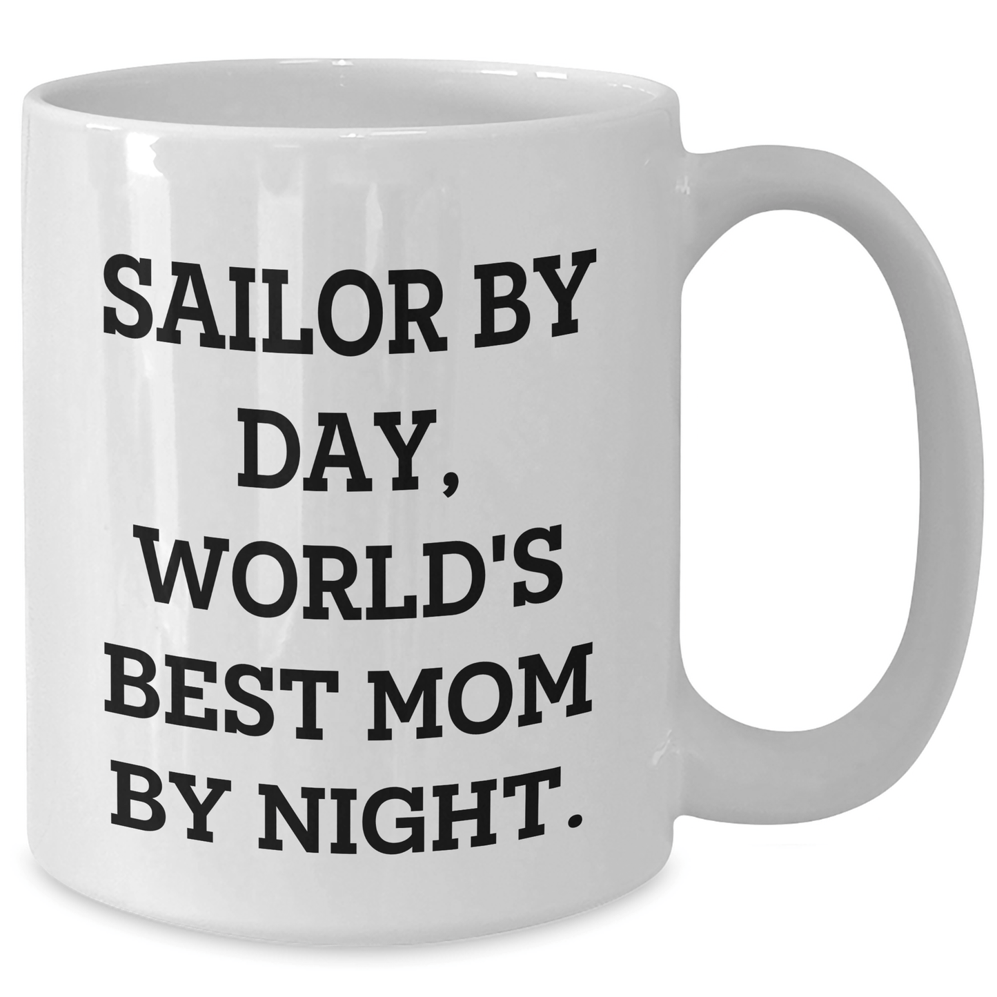 Sailor Gifts By Day, Funny White Coffee Mugs By Night, Gifts from Mom to Sailor Graduates, Unique Graduation Gifts - Victory Thru Vision
