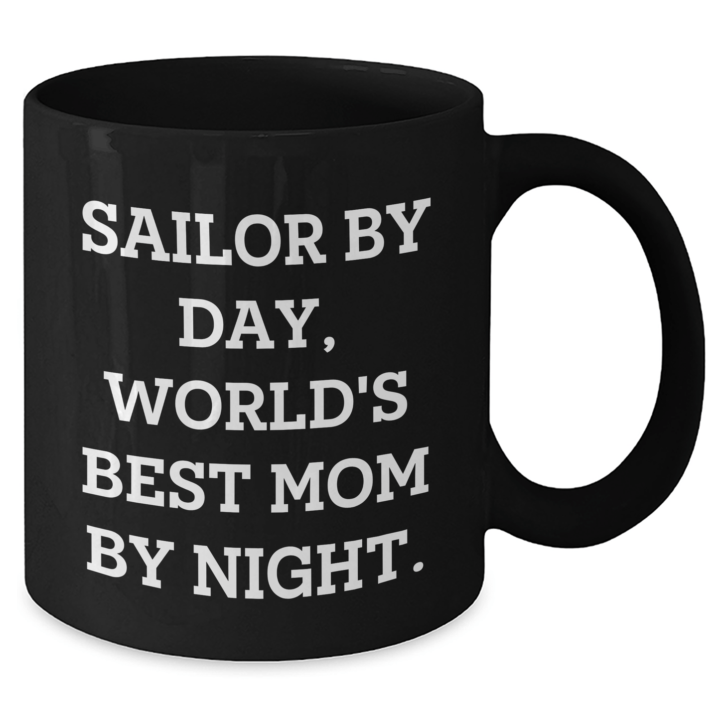 Sailor Gifts for Graduation, Sailor By Day, World's Best Mom By Night. Funny Black Coffee Mug, Gifts from Mom to Sailor - Victory Thru Vision