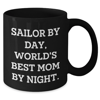 Sailor Gifts for Graduation, Sailor By Day, World's Best Mom By Night. Funny Black Coffee Mug, Gifts from Mom to Sailor - Victory Thru Vision