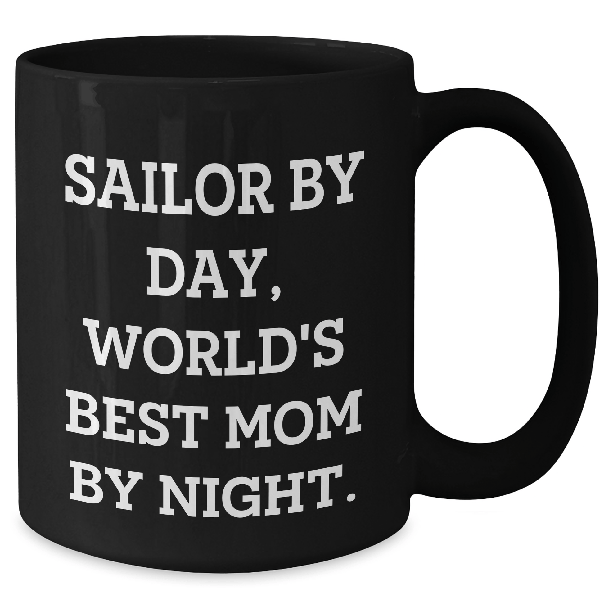 Sailor Gifts for Graduation, Sailor By Day, World's Best Mom By Night. Funny Black Coffee Mug, Gifts from Mom to Sailor - Victory Thru Vision