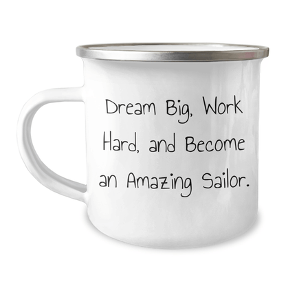Sailor Gifts from Family to Men, 'Dream Big, Work Hard, And Become An Amazing Sailor.' Inspiring Camping Mug for Graduation - Victory Thru Vision