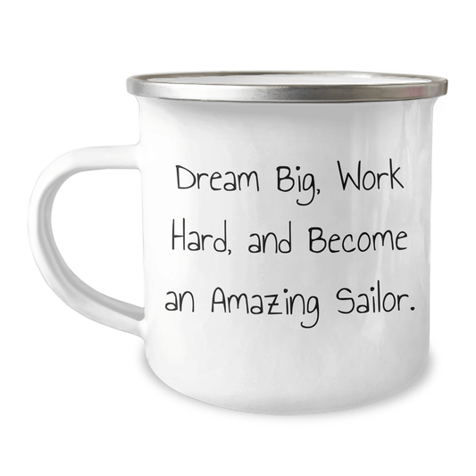 Sailor Gifts from Family to Men, 'Dream Big, Work Hard, And Become An Amazing Sailor.' Inspiring Camping Mug for Graduation - Victory Thru Vision