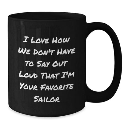 Sailor Gifts Funny Quote Birthday Black Coffee Mug Gifts from Men to Sailor, Black Coffee Mug for Sailor Lover - Victory Thru Vision