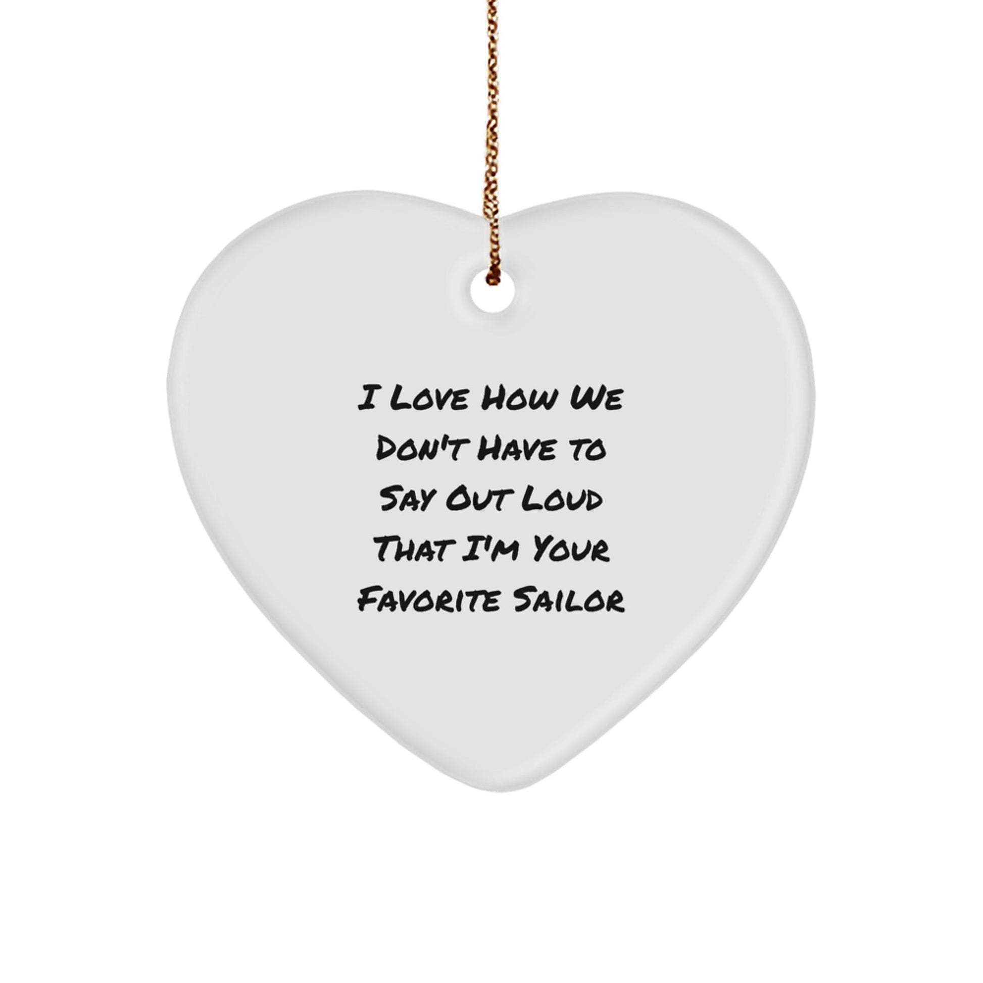 Sailor Heart Ornament Gifts from Family, Friends, or Coworkers for Christmas - Funny Quote, White, 2.75 - Victory Thru Vision