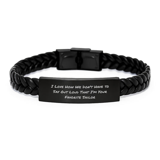 Sailor Lover Gifts - I Love How We Don't Have To Say Out Loud That I'm Your Favorite Sailor, Interlaced Leather Bracelet for Men and Women from Family, Friends, or Coworkers on Birthday - Victory Thru Vision