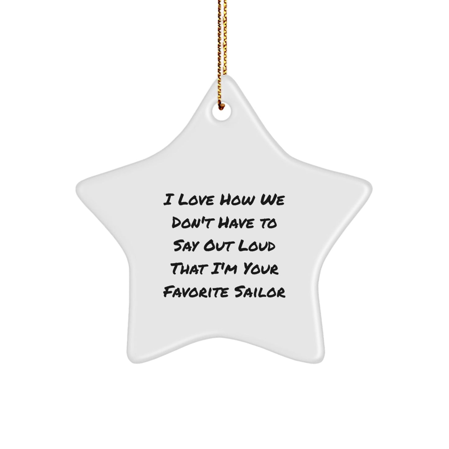 Sailor Star Ornament Gifts from Men to Favorite Sailor, Funny Quotes on White Star Shaped Decor for Christmas - Victory Thru Vision