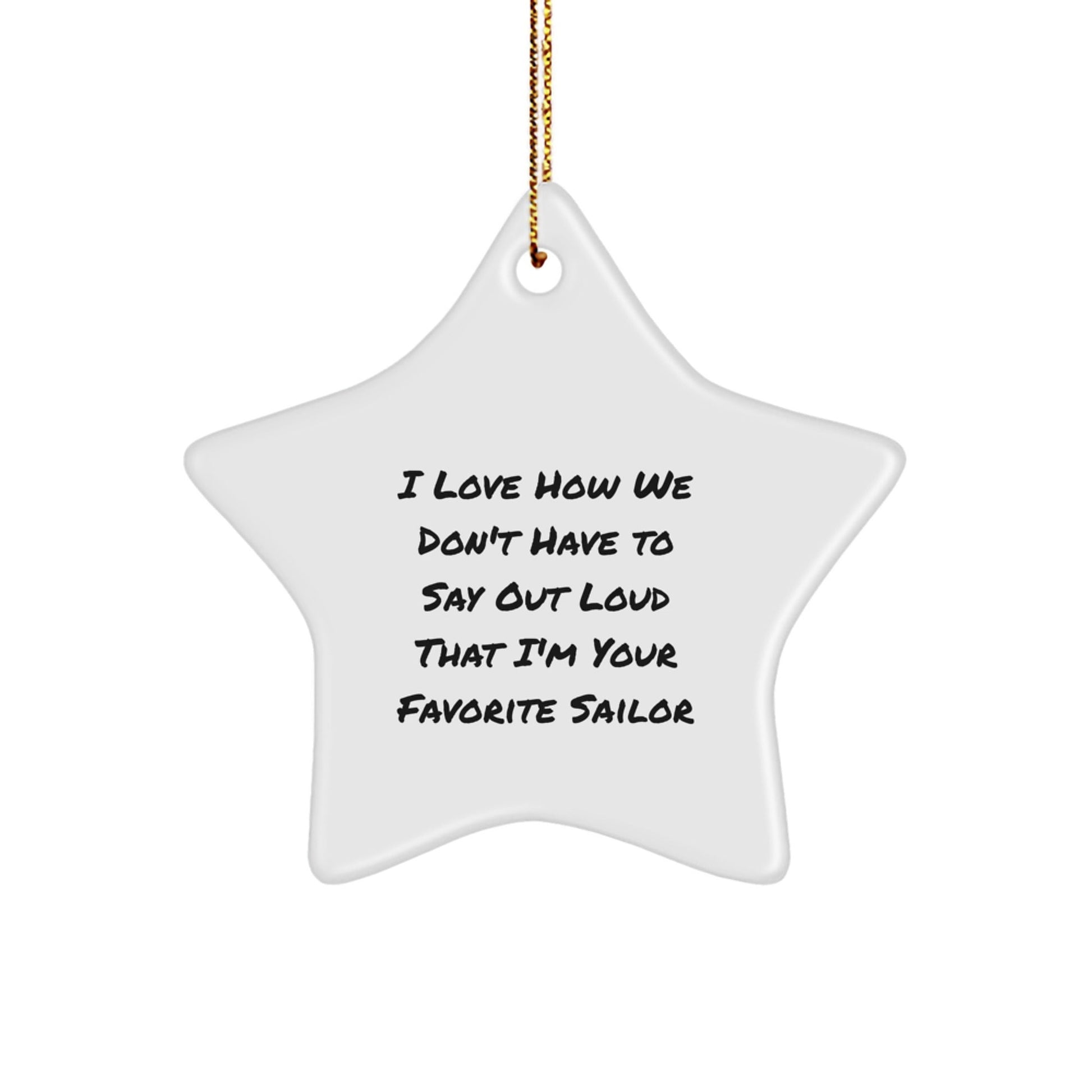 Sailor Star Ornament Gifts from Men to Favorite Sailor, Funny Quotes on White Star Shaped Decor for Christmas - Victory Thru Vision